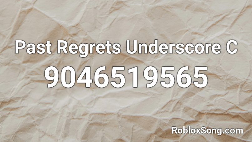 Past Regrets Underscore C Roblox ID