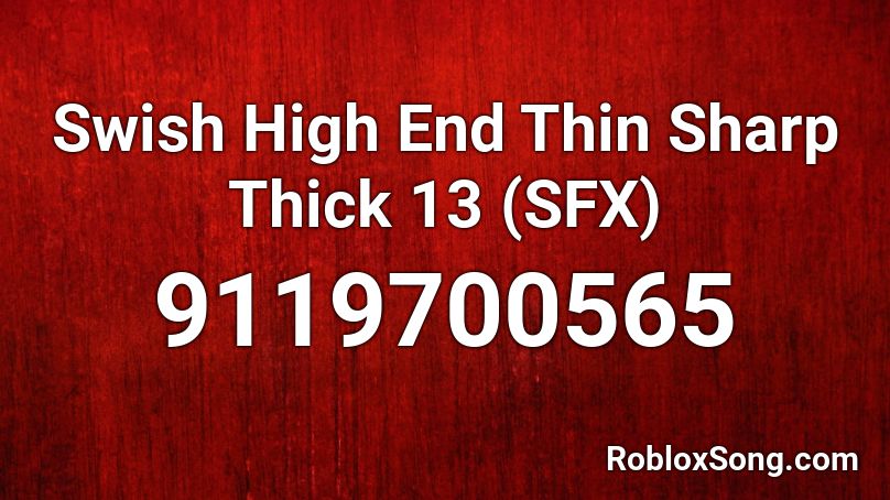 Swish High End Thin Sharp Thick 13 (SFX) Roblox ID