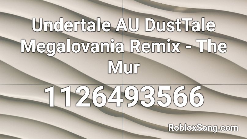 Undertale AU DustTale  Megalovania Remix - The Mur Roblox ID