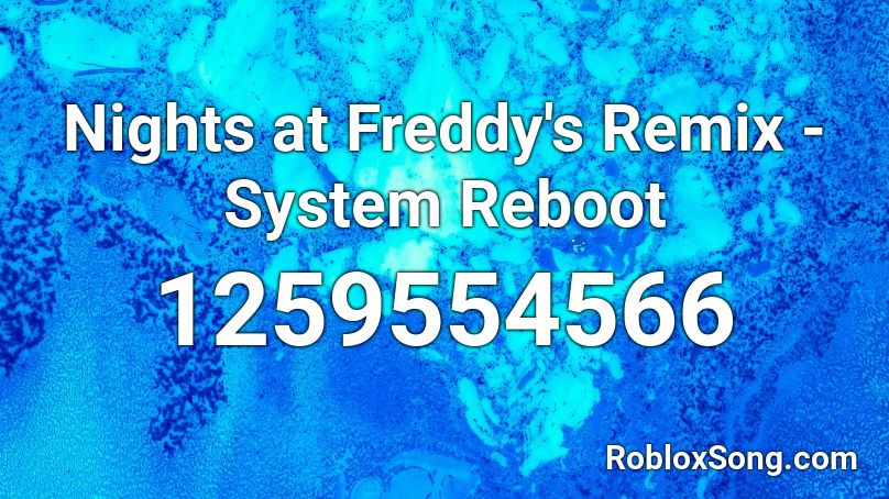 Nights at Freddy's  Remix - System Reboot  Roblox ID