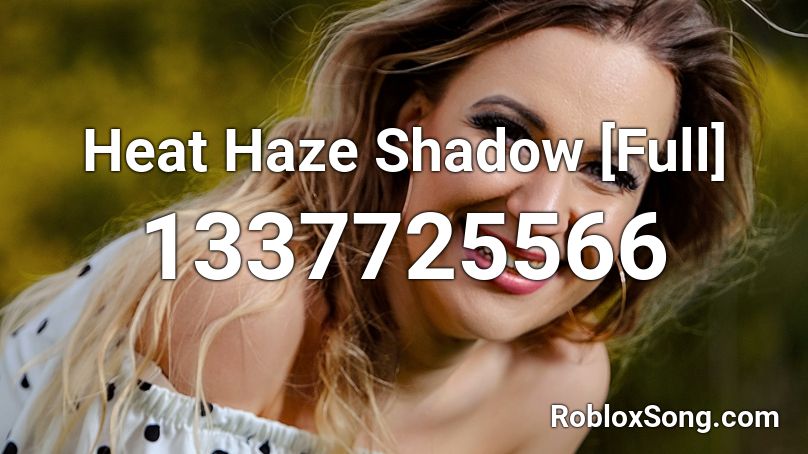 Heat Haze Shadow [Full] Roblox ID