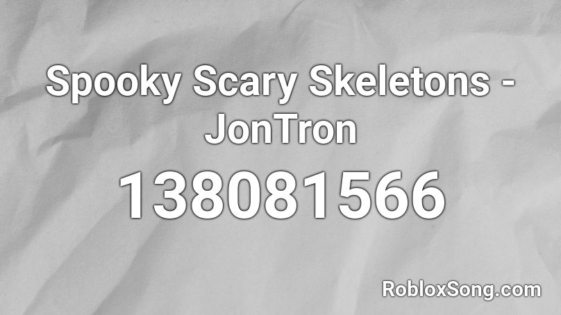Spooky Scary Skeletons - JonTron Roblox ID