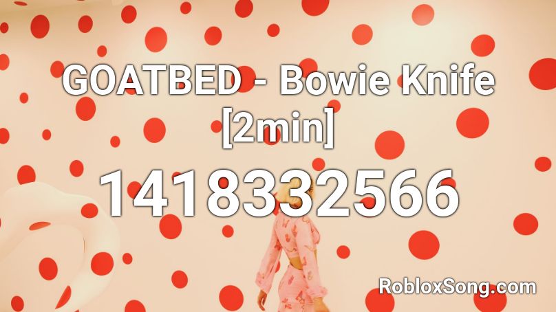 GOATBED - BOWlE KNIFE Roblox ID