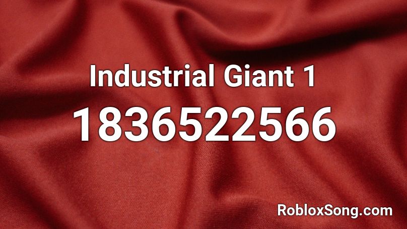 Industrial Giant 1 Roblox ID