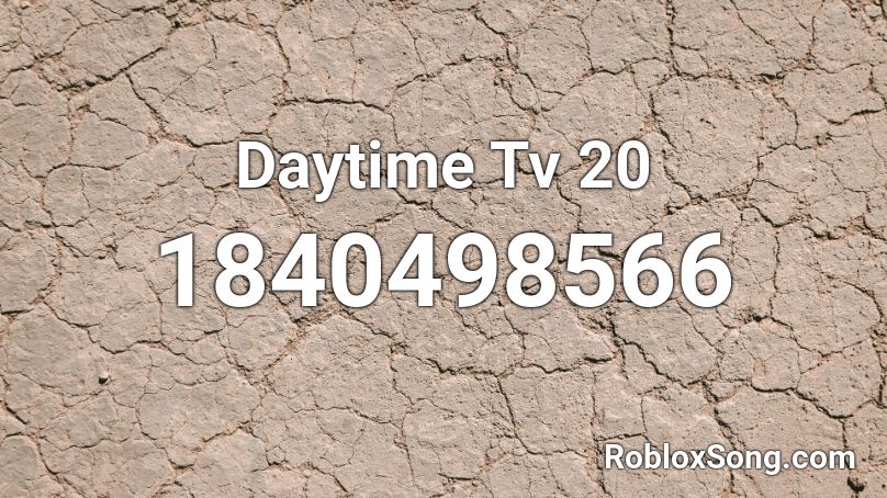 Daytime Tv 20 Roblox ID