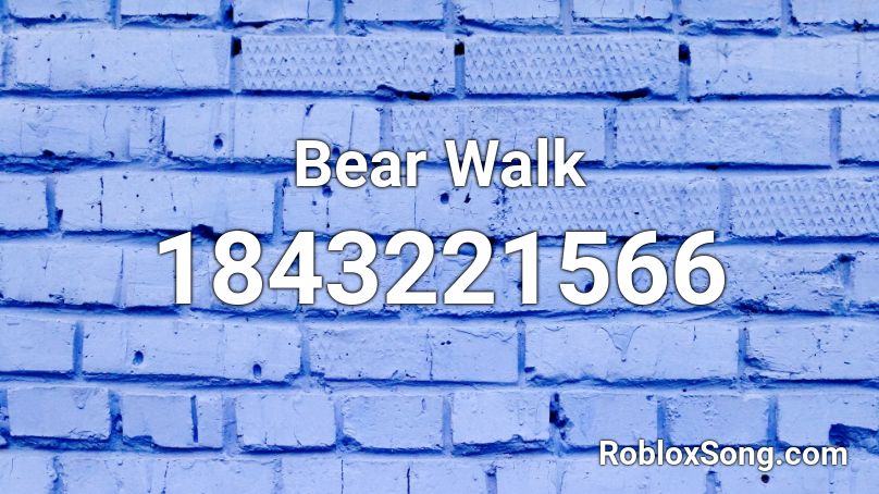 Bear Walk Roblox ID