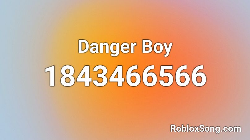 Danger Boy Roblox ID