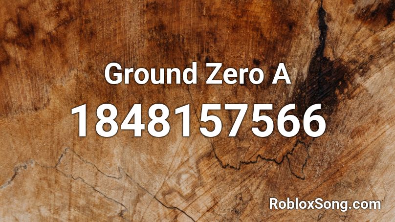 Ground Zero A Roblox ID