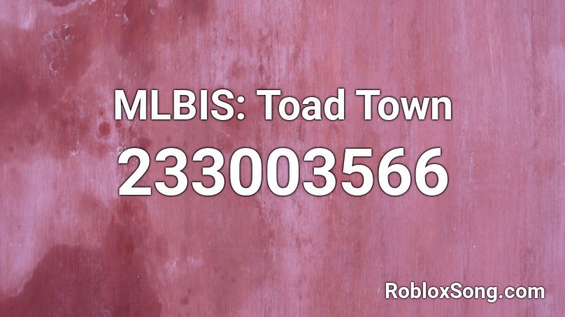 MLBIS: Toad Town Roblox ID