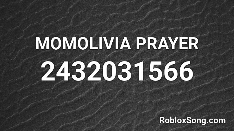 MOMOLIVIA PRAYER Roblox ID