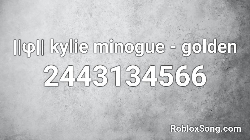 ||φ|| kylie minogue - golden Roblox ID