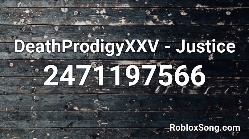 DeathProdigyXXV - Justice Roblox ID