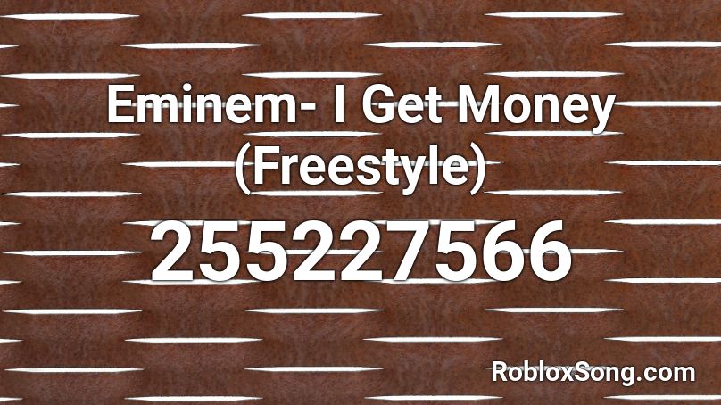 Eminem- I Get Money (Freestyle) Roblox ID
