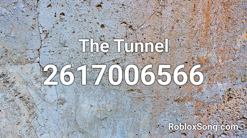 The Tunnel Roblox ID