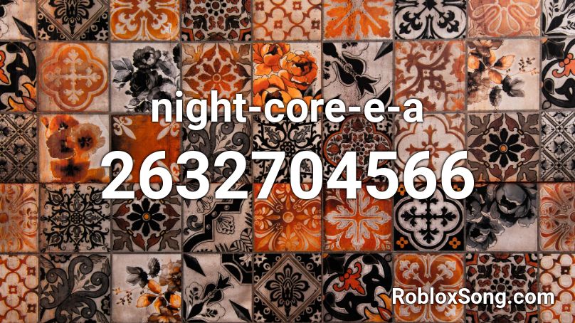 night-core-e-a Roblox ID