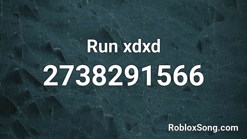 Run xdxd Roblox ID