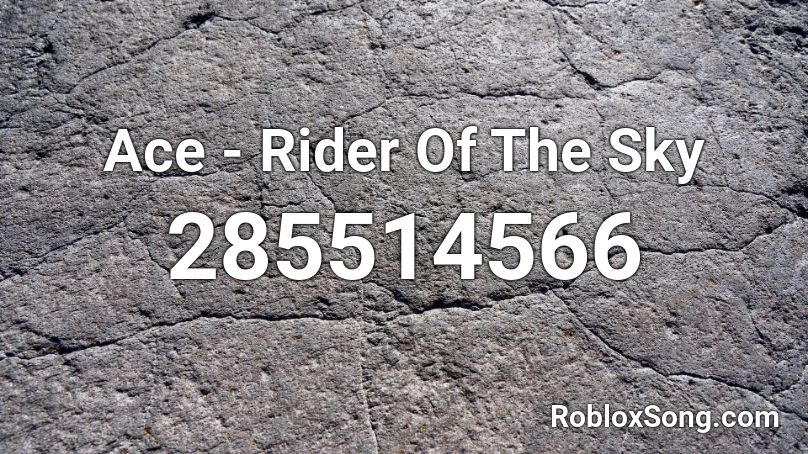 Ace - Rider Of The Sky Roblox ID