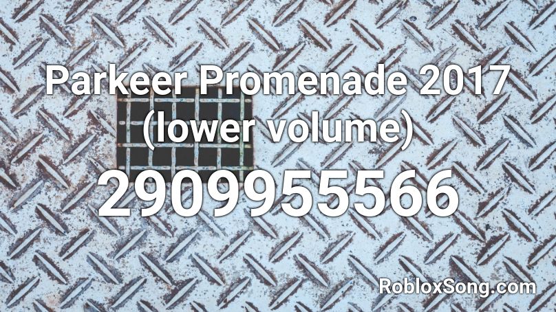 Parkeer Promenade 2017 (lower volume) Roblox ID