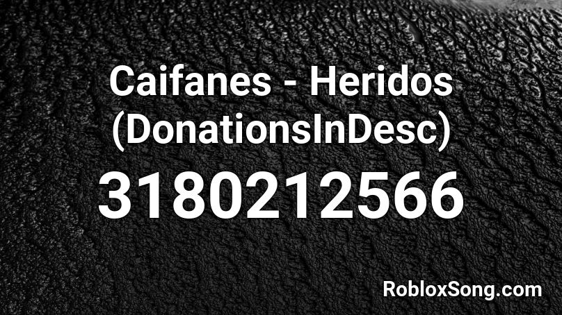 Caifanes - Heridos (DonationsInDesc) Roblox ID