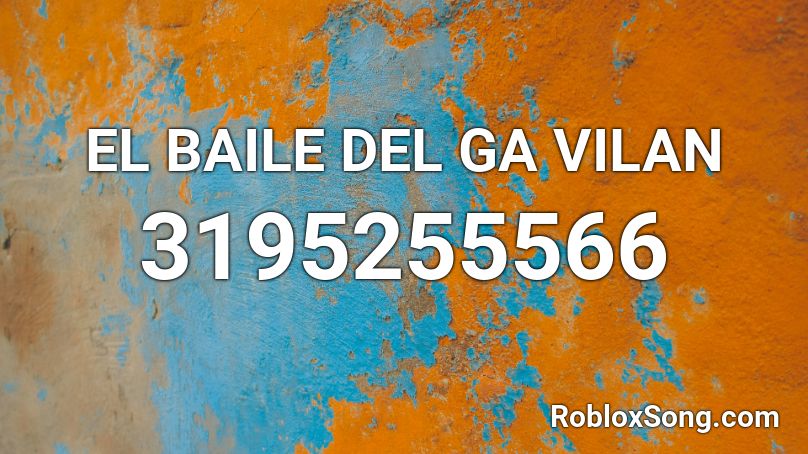 EL BAILE DEL GA VILAN Roblox ID