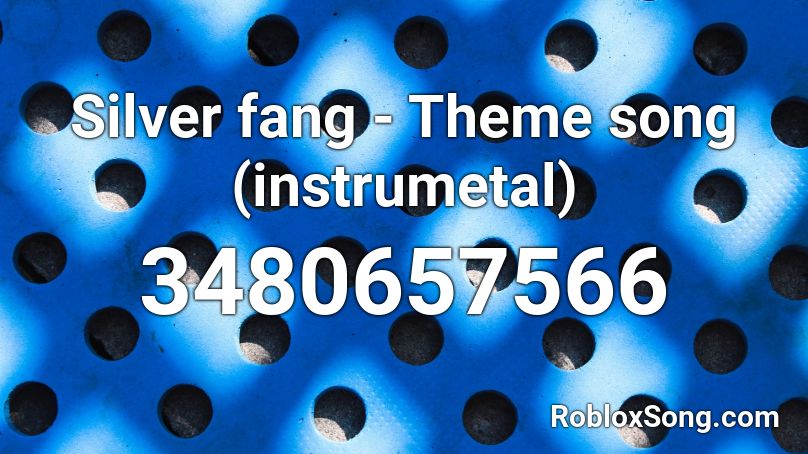 Silver fang - Theme song (instrumetal) Roblox ID