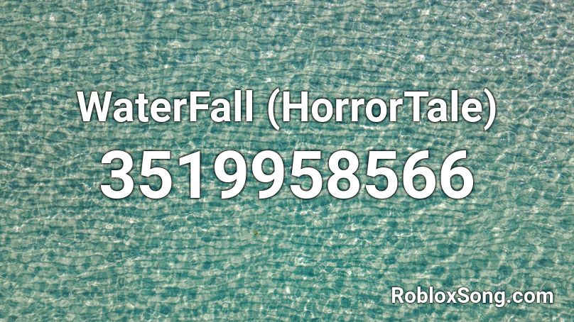 WaterFall (HorrorTale) Roblox ID