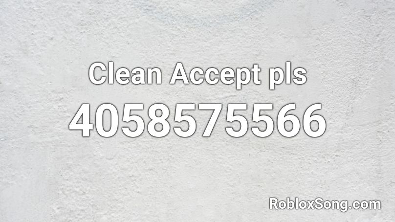 Clean Accept pls Roblox ID