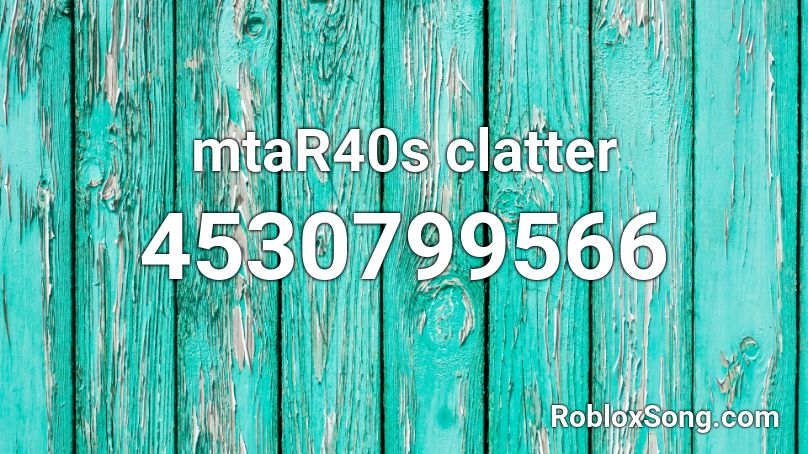 mtaR40s clatter Roblox ID