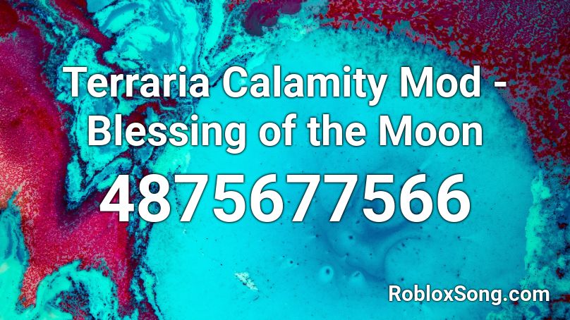 Terraria Calamity Mod Blessing Of The Moon Roblox Id Roblox Music Codes