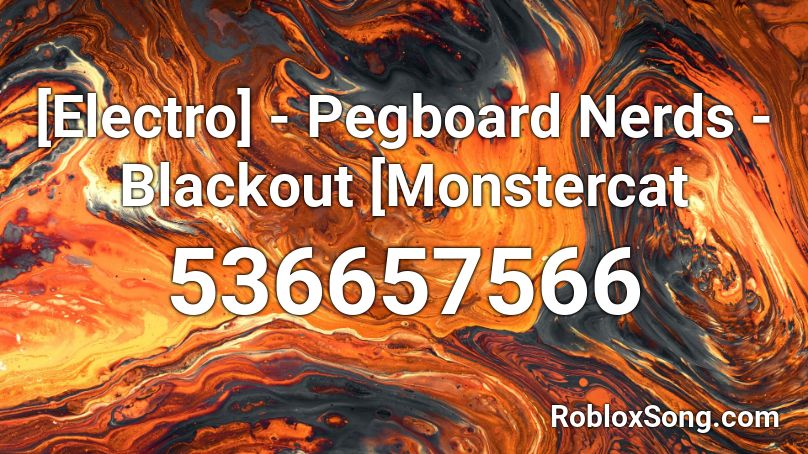 [Electro] - Pegboard Nerds - Blackout [Monstercat  Roblox ID