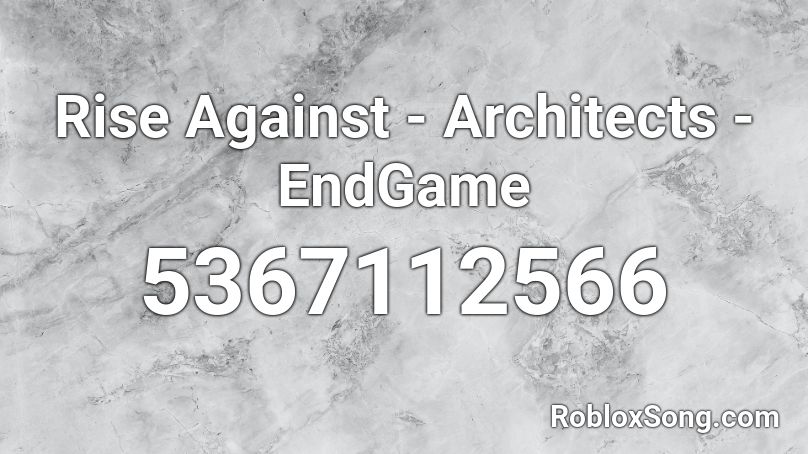 Rise Against - Architects - EndGame Roblox ID