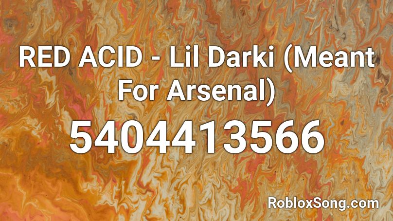 RED ACID - Lil Darki (Meant For Arsenal) Roblox ID