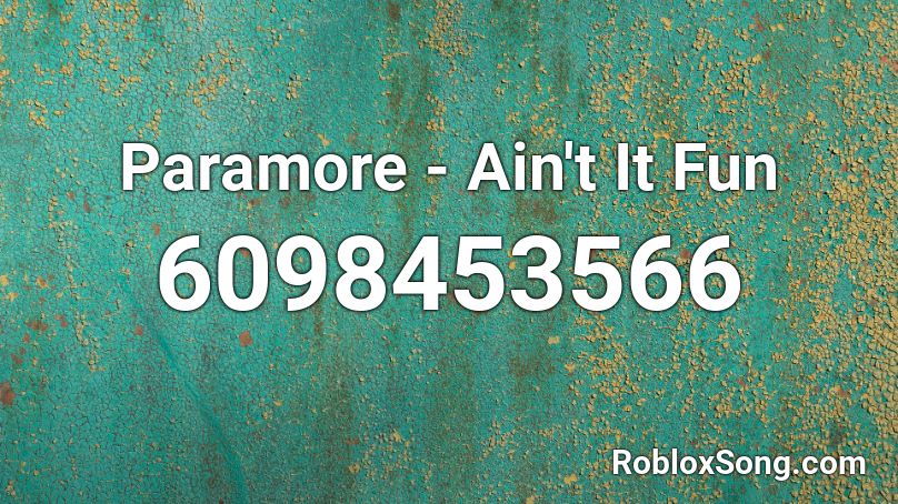 Paramore - Ain't It Fun Roblox ID