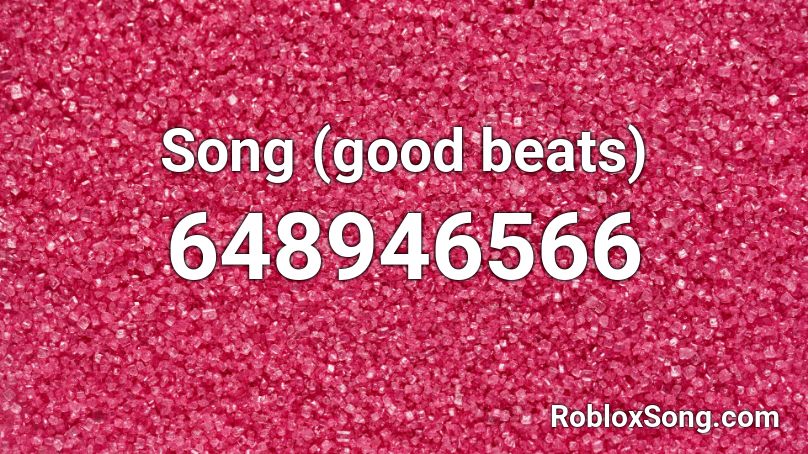 Song (good beats) Roblox ID