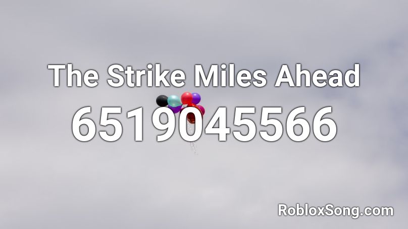 The Strike Miles Ahead  Roblox ID