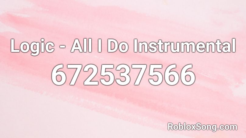 Logic - All I Do Instrumental Roblox ID