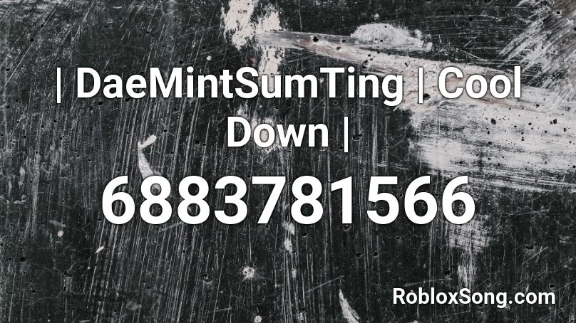 | DaeMintSumTing | Cool Down | Roblox ID