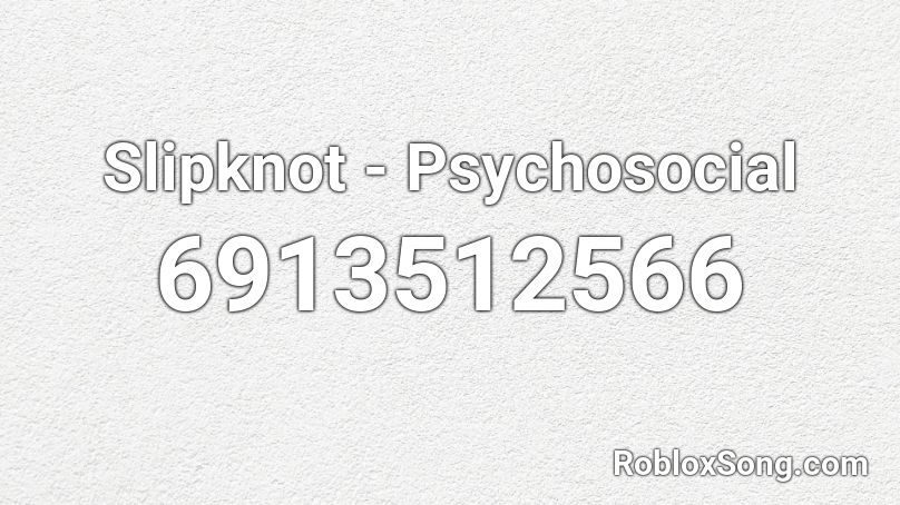 Slipknot - Psychosocial Roblox ID