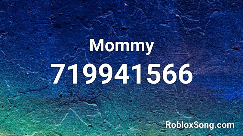 Mommy  Roblox ID