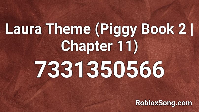 Laura Theme (Piggy Book 2 | Chapter 11) Roblox ID