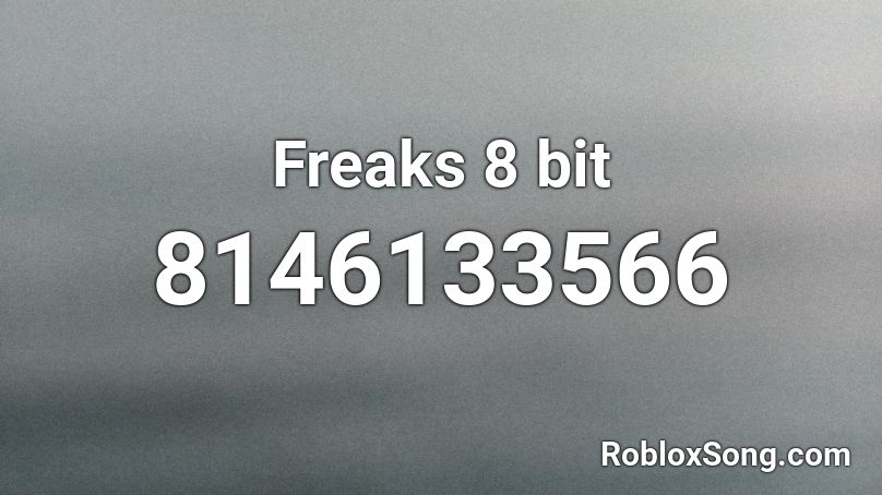 Freaks 8 bit Roblox ID