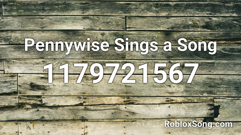 peny wise song id roblox