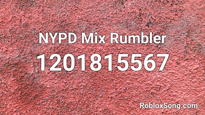 NYPD Mix Rumbler Roblox ID