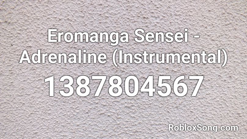 Eromanga Sensei - Adrenaline (Instrumental) Roblox ID