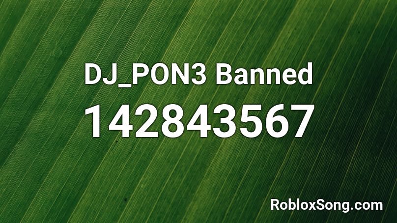 DJ_PON3 Banned Roblox ID