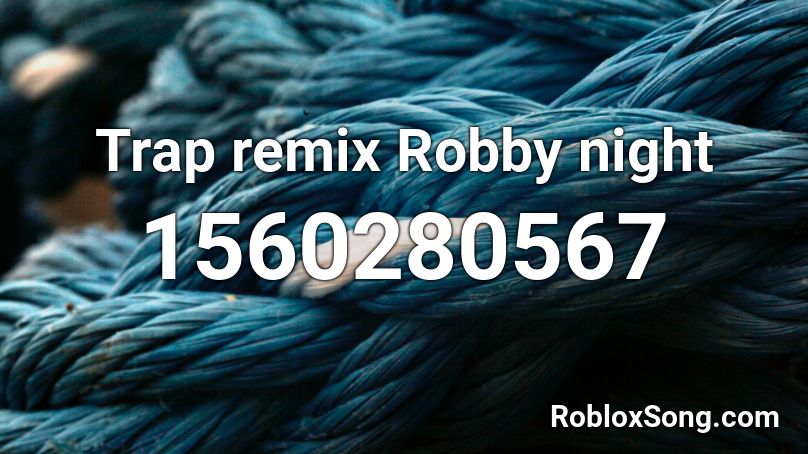 Trap remix Robby night Roblox ID