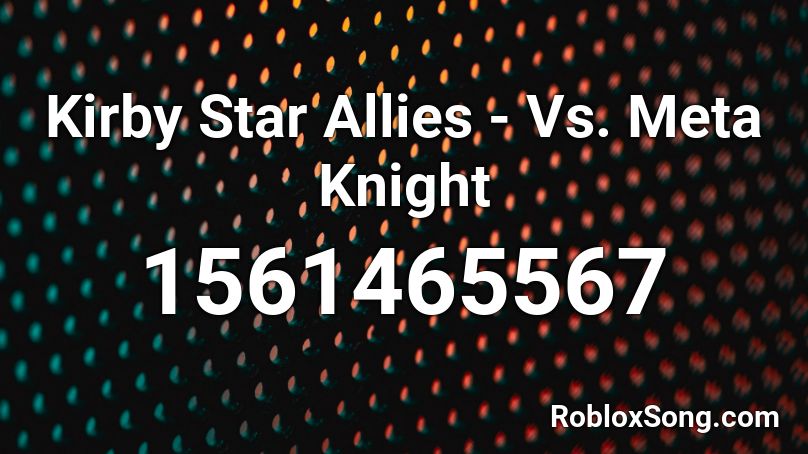 Kirby Star Allies - Vs. Meta Knight Roblox ID