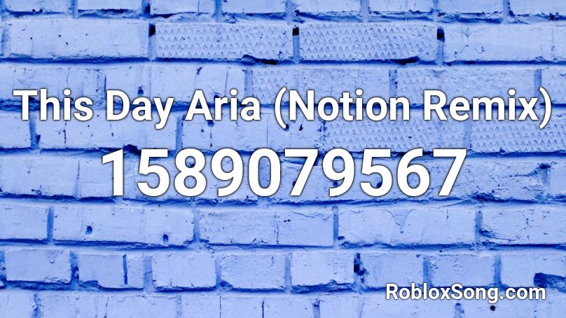 This Day Aria (Notion Remix) Roblox ID