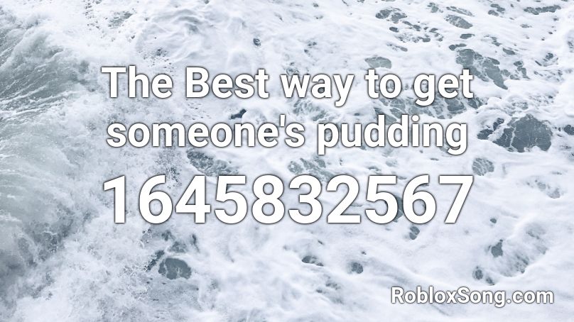 The Best way to get someone's pudding Roblox ID