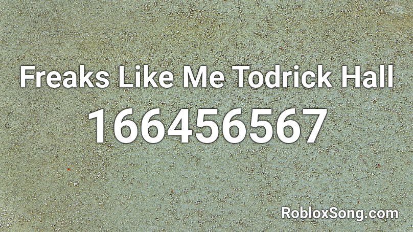 Freaks Like Me Todrick Hall Roblox ID